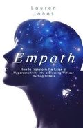 Cover: Empath: How to Transform the Curse of Hypersensitivity Into a Blessing Without Hurting Others - Independently Published