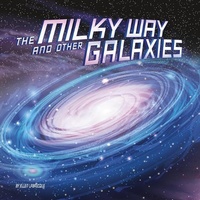 Enlarge image Cover: The Milky Way and Other Galaxies - Capstone Press, Incorporated