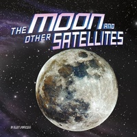 Enlarge image Cover: The Moon and Other Satellites - Capstone Press, Incorporated