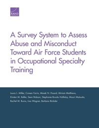 Enlarge image Cover: A Survey System to Assess Abuse and Misconduct Toward Air Force Students in Occupational Specialty Training - RAND