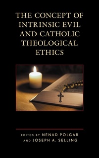 Abbildung von: The Concept of Intrinsic Evil and Catholic Theological Ethics - Bloomsbury eBooks US