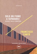 Cover: Solo un fiume a separarci. Dispacci dalla frontiera - Indi;Minimum Fax