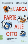 Cover: L' arca parte alle otto. L'esistenza di Dio spiegata da tre pinguini - BUR Ragazzi Verdi;Rizzoli