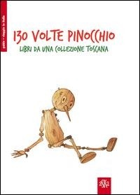Abbildung von: 130° volte Pinocchio. Libri da una collezione toscana - Viaggio in Italia;Aska Edizioni