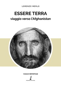 Abbildung von: Essere terra. Viaggio verso l'Afghanistan - Viaggi e reportage;Prospero Editore