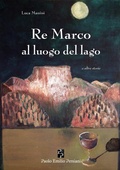 Cover: Re Marco al luogo del lago e altre storie - Narrativa;Persiani
