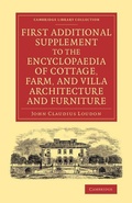 Cover: First Additional Supplement to the Encyclopaedia of Cottage, Farm, and Villa Architecture and Furniture - Cambridge University Press