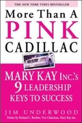 Cover: More Than a Pink Cadillac: Mary Kay Inc.'s Nine Leadership Keys to Success - McGraw-Hill Professional