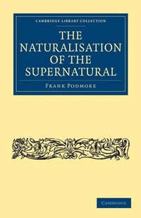 Enlarge image Cover: The Naturalisation of the Supernatural - Cambridge University Press
