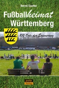 Cover: Fu&szlig;ballheimat W&uuml;rttemberg - Arete Verlag