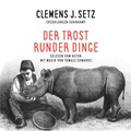 Cover: Der Trost runder Dinge - GRIOT H&Ouml;RBUCH