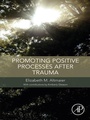 Cover: Promoting Positive Processes after Trauma - Academic Press