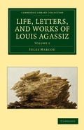 Cover: Life, Letters, and Works of Louis Agassiz - Cambridge University Press