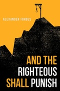 Cover: And the Righteous Shall Punish - Alexander Forbes