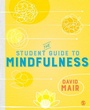 Cover: The Student Guide to Mindfulness - SAGE Publications Ltd