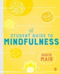 Cover: The Student Guide to Mindfulness - SAGE Publications Ltd