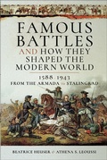 Cover: Famous Battles and How They Shaped the Modern World, 1588-1943 - Pen & Sword Military