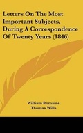 Cover: Letters On The Most Important Subjects, During A Correspondence Of Twenty Years (1846) - Kessinger Publishing