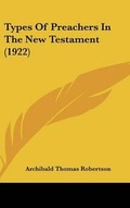 Abbildung von: Types Of Preachers In The New Testament (1922) - Kessinger Publishing