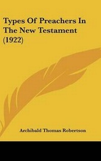 Abbildung von: Types Of Preachers In The New Testament (1922) - Kessinger Publishing