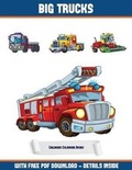 Cover: Childrens Colouring Books (Big Trucks) - Coloring Pages
