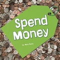 Cover: Earn it, Save it, Spend it Spend Money - Capstone Press