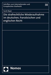 Abbildung von: Die strafrechtliche Wiederaufnahme im deutschen, französischen und englischen Recht - Nomos