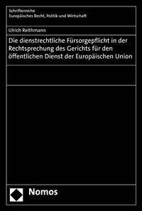 Abbildung von: Die dienstrechtliche Fürsorgepflicht in der Rechtsprechung des Gerichts für den öffentlichen Dienst der Europäischen Union - Nomos