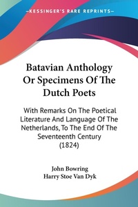 Abbildung von: Batavian Anthology Or Specimens Of The Dutch Poets - Kessinger Publishing Co