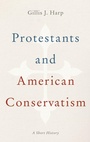 Cover: Protestants and American Conservatism - Oxford University Press Inc