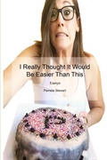 Cover: I Really Thought It Would Be Easier Than This - Lulu.com