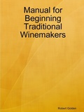 Cover: Manual for Beginning Traditional Winemakers - Lulu.com