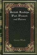 Cover: British Airships. Past. Present. and Future - Blurb