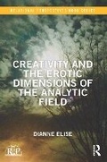 Cover: Creativity and the Erotic Dimensions of the Analytic Field - Routledge