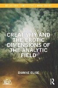 Enlarge image Cover: Creativity and the Erotic Dimensions of the Analytic Field - Routledge