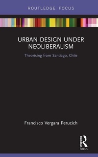 Abbildung von: Urban Design Under Neoliberalism - Routledge