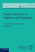Cover: Fusion Systems in Algebra and Topology - Cambridge University Press