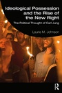 Cover: Ideological Possession and the Rise of the New Right - Routledge