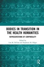 Cover: Bodies in Transition in the Health Humanities - Routledge