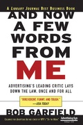 Cover: And Now a Few Words From Me: Advertising's Leading Critic Lays Down the Law, Once and For All - McGraw-Hill Professional