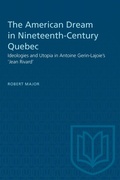 Cover: The American Dream in Nineteenth-Century Quebec - University of Toronto Press