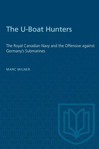 Enlarge image Cover: The U-Boat Hunters - University of Toronto Press