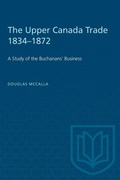 Cover: The Upper Canada Trade 1834-1872 - University of Toronto Press