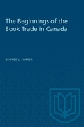 Cover: The Beginnings of the Book Trade in Canada - University of Toronto Press