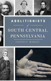 Abbildung von: Abolitionists of South Central Pennsylvania - History Press Library Editions