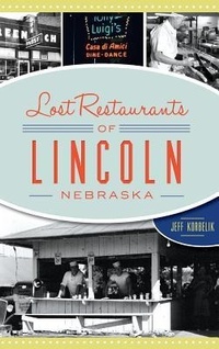 Abbildung von: Lost Restaurants of Lincoln, Nebraska - History Press Library Editions