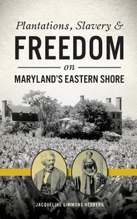 Abbildung von: Plantations, Slavery and Freedom on Maryland's Eastern Shore - History Press Library Editions