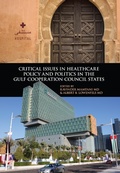 Cover: Critical Issues in Healthcare Policy and Politics in the Gulf Cooperation Council States - Georgetown University Press