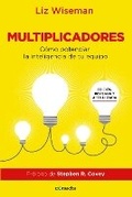 Cover: Multiplicadores. Edicion revisada y actualizada: Como potenciar la inteligencia de tu equipo / Multipliers How the Best Leaders Make Everyone Smarter - Conecta