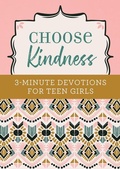 Cover: Choose Kindness: 3-Minute Devotions for Teen Girls - Barbour Publishing Inc, U.S.